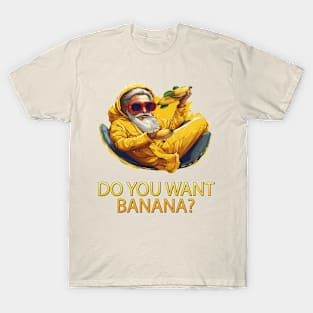 Do You Want Banana T-Shirt